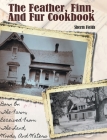 The Feather, Finn and Fur Cookbook By Sherm Fields Cover Image