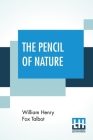 The Pencil Of Nature By William Henry Fox Talbot Cover Image