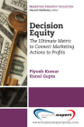 Decision Equity: The Ultimate Metric to Connect Marketing Actions to Profi Ts Cover Image