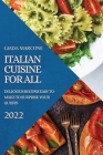 Italian Cuisine for All: Delicious Recipes Easy to Make to Surprise Your Guests Cover Image