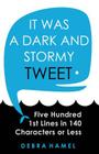 It Was a Dark and Stormy Tweet: Five Hundred 1st Lines in 140 Characters or Less By Debra Hamel Cover Image