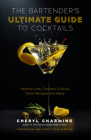 The Bartender's Ultimate Guide to Cocktails: A Guide to Cocktail History, Culture, Trivia and Favorite Drinks (Bartending Book, Cocktails Gift, Cockta By Cheryl Charming, Gary Regan (Foreword by) Cover Image