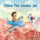 Chloe the Jumbo Jet: 1st Class to Seoul; Let's Rock and Roll By Ciandress P. Jackson Cover Image