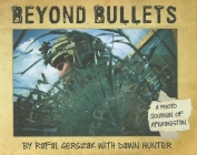 Beyond Bullets: A Photo Journal of Afghanistan By Rafal Gerszak, Dawn Hunter (With) Cover Image