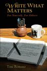 Write What Matters: For Yourself, For Others By Tom Romano Cover Image