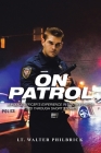 On Patrol: A Police Officer's Experience in South Florida Told Through Short Stories By Lt Walter Philbrick Cover Image