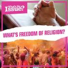 What's Freedom of Religion? (What's the Issue?) Cover Image
