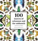 100 Insects of Arkansas and the Midsouth: Portraits & Stories Cover Image