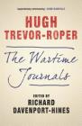 The Wartime Journals By Hugh Trevor-Roper, Richard Davenport-Hines (Editor) Cover Image