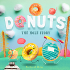 Donuts: The Hole Story By David W. Miles Cover Image