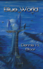 Blue World By Dennis H. Bloor Cover Image