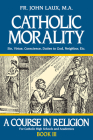 Catholic Morality: A Course in Religion - Book III Cover Image