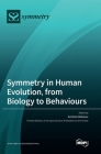 Symmetry in Human Evolution, from Biology to Behaviours By Antoine Balzeau (Guest Editor) Cover Image