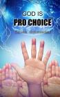 God Is Pro-Choice By Caleb Schroeder Cover Image