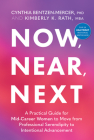 Now, Near, Next: A Practical Guide for Mid-Career Women to Move from Professional Serendipity to Intentional Advancement By Cynthia Bentzen-Mercer, Kimberly K. Rath Cover Image