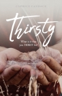 Thirsty: What is it that you THIRST for? Cover Image