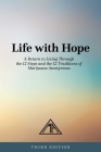 Life with Hope: A Return to Living Through the 12 Steps and the 12 Traditions of Marijuana Anonymous By Marijuana Anonymous Cover Image
