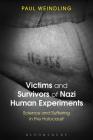 Victims and Survivors of Nazi Human Experiments: Science and Suffering in the Holocaust Cover Image
