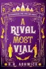 A Rival Most Vial By R. K. Ashwick, Kim Halstead (Editor), Andrew Davis (Cover Design by) Cover Image