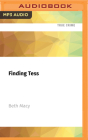 Finding Tess: A Mother's Search for Answers in a Dopesick America By Beth Macy, Beth Macy (Read by) Cover Image