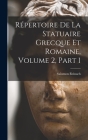 Répertoire De La Statuaire Grecque Et Romaine, Volume 2, part 1 By Salomon Reinach Cover Image