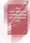 The Legal Regime of Offshore Oil Rigs in International Law Cover Image