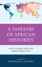 A Tapestry of African Histories: With Longer Times and Wider Geopolitics Cover Image