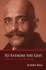 To Fathom The Gist Volume III: The Arousing of Thought By Robin Bloor Cover Image