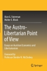 The Austro-Libertarian Point of View: Essays on Austrian Economics and Libertarianism By Alan G. Futerman, Walter E. Block Cover Image