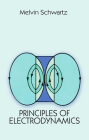 Principles of Electrodynamics (Dover Books on Physics) By Melvin Schwartz Cover Image