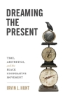 Dreaming the Present: Time, Aesthetics, and the Black Cooperative Movement Cover Image