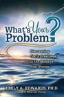 What's Your Problem? Discovering God's Greatness in the Midst of Your Storms By Emily Edwards Cover Image