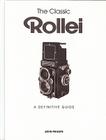 The Classic Rollei: A Definitive Guide By John Phillips Cover Image