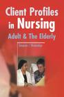 Adult and the Elderly (Client Profiles in Nursing) By Penny Simpson (Editor), Tinu Okubadejo (Editor) Cover Image