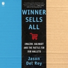 Winner Sells All: Amazon, Walmart, and the Battle for Our Wallets By Jason del Rey, Roger Wayne (Read by) Cover Image