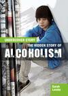 The Hidden Story of Alcoholism (Undercover Story #4) By Ella Newell Cover Image