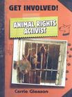 Animal Rights Activist (Get Involved! (Library)) By Carrie Gleason Cover Image