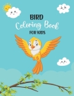 Bird Coloring Book For Kids: Cute Bird Book for Toddlers and Nature Coloring Pages for Kindergarten Children Ages 2-4 4-8 Cover Image