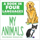 A Book in Four Languages: My Animals By Kathy Broderick, Kris Dresen (Illustrator), Arlette de Alba (Translator) Cover Image