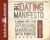 The Dating Manifesto: A Drama-Free Plan for Pursuing Marriage with Purpose By Lisa Anderson, Jaimee Draper (Narrator) Cover Image