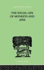 The Social Life of Monkeys and Apes By S. Zuckerman Cover Image