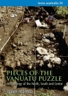 Pieces of the Vanuatu Puzzle: Archaeology of the North, South and Centre (Terra Australis #23) By Stuart Bedford Cover Image