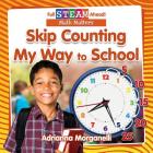 Skip Counting My Way to School By Adrianna Morganelli Cover Image