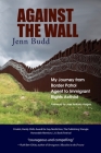 Against the Wall: My Journey from Border Patrol Agent to Immigrant Rights Activist Cover Image