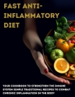 Fast anti-inflammatory diet: Your cookbook to strengthen the immune system Simple traditional recipes to combat chronic inflammation in the body By James Thomas Batler Cover Image