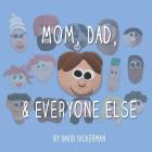 Mom, Dad, and Everyone Else: A Picture Book for Families of Divorce Cover Image