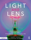 Light and Lens: Thinking about Photography in the Digital Age By Robert Hirsch Cover Image