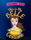 Coloring Book: Beauty And The Beast Belle My Costume Halloween, Children Coloring Book, 100 Pages to Color Cover Image