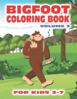 Bigfoot Coloring Book for Kids Ages 3-7 Volume 3: Fun Sasquatch Coloring Pages for Kids with Squatchy Designs of Grassman and Skunkape in the Woods In Cover Image