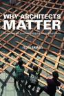 Why Architects Matter: Evidencing and Communicating the Value of Architects By Flora Samuel Cover Image